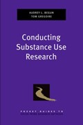 Conducting Substance Use Research | Audrey L. (Associate Professor of Social Work, Associate Professor of Social Work, The Ohio State University) Begun ; Thomas K. (Dean, College of Social Work, Dean, College of Social Work, The Ohio State University) Gregoire | 