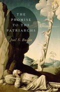 The Promise to the Patriarchs | Joel S. (Associate Professor of Old Testament, Associate Professor of Old Testament, Yale Divinity School) Baden | 
