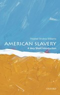 American Slavery: A Very Short Introduction | Heather Andrea (Associate professor of history, Associate professor of history, University of North Carolina at Chapel Hill, Chapel Hill, Nc, Us) Williams | 