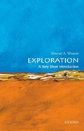 Exploration: A Very Short Introduction | Stewart A. (Professor of History, Professor of History, University of Rochester, Rochester, Ny) Weaver | 