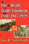 The Life and Death of Trade Unionism in the USSR, 1917-1928 | Gunter Bischof ; Jay Sorenson | 