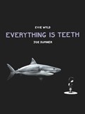 Everything is Teeth | Evie Wyld ; Joe Sumner | 