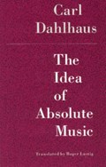 The Idea of Absolute Music | Carl Dahlhaus | 