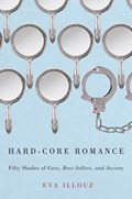Hard-Core Romance | Eva (The Hebrew University of Jersalem) Illouz | 