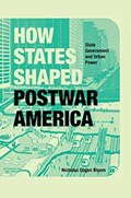 How States Shaped Postwar America | Nicholas Dagen Bloom | 
