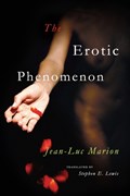 The Erotic Phenomenon | Jean-Luc Marion | 