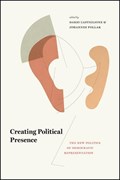 Creating Political Presence | Dario Castiglione ; Johannes Pollak | 
