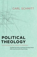 Political Theology – Four Chapters on the Concept of Sovereignty | Carl Schmitt ; George Schwab ; Tracy B. Strong | 