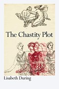 The Chastity Plot | Lisabeth During | 