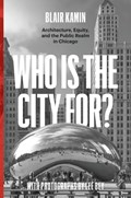 Who Is the City For? | Blair Kamin | 