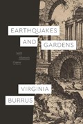 Earthquakes and Gardens | Virginia Burrus | 