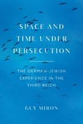 Space and Time under Persecution | Guy Miron | 