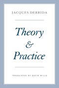 Theory and Practice | Jacques Derrida | 