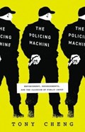 The Policing Machine | Tony Cheng | 