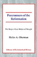 Forerunners of the Reformation | Heiko A. Oberman | 