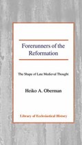 Forerunners of the Reformation | Heiko A. Oberman | 