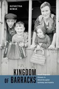 Kingdom of Barracks: Polish Displaced Persons in Allied-Occupied Germany and Austria Volume 11 | Katarzyna Nowak | 