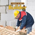 I Want to Be a Builder | Dan Liebman | 