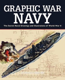 Graphic War Navy: The Secret Naval Drawings and Illustrations of World War II