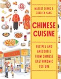 Chinese Cuisine: Recipes and Anecdotes from Chinese Gastronomic Culture | Margot Zhang | 