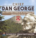 Chief Dan George - Poet, Actor & Public Speaker of the Tsleil-Waututh Tribe Canadian History for Kids True Canadian Heroes - Indigenous People Of Canada Edition | Professor Beaver | 