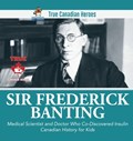 Sir Fredrick Banting - Medical Scientist and Doctor Who Co-Discovered Insulin Canadian History for Kids True Canadian Heroes | Professor Beaver | 