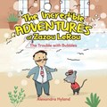The Incredible Adventures of Zazou LeRou | Alexandra Hyland | 