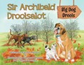Sir Archibald Droolsalot - Big Dog Drools | Kathryn Recourt | 