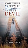 Somewhere Between Heaven and the Devil | Danielle Carew | 
