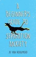 A Beginner's Guide to Separation Anxiety | JoVan Hoogmoed | 