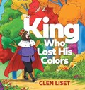 The King Who Lost His Colors | Glen Liset | 