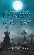 Short Story Compilations of Horror and Mystery | Jaye Thomas | 