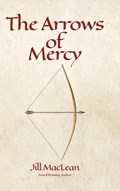 The Arrows of Mercy | Jill MacLean | 