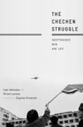 The Chechen Struggle | Akhmadov, Ilyas ; Lanskoy, Miriam | 
