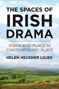 The Spaces of Irish Drama | Helen Heusner Lojek | 