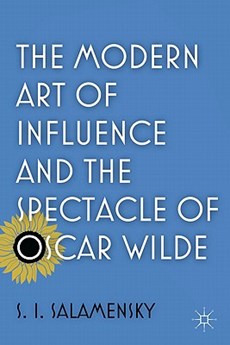 The Modern Art of Influence and the Spectacle of Oscar Wilde
