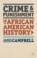 Crime and Punishment in African American History | James Campbell | 