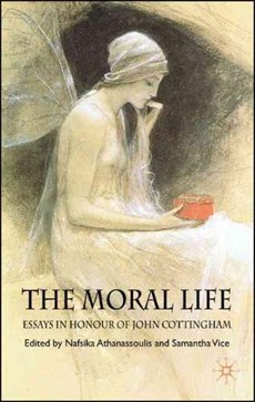 The Moral Life: Essays in Honour of John Cottingham