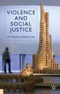 Violence and Social Justice | Vittorio Bufacchi | 