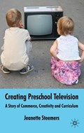 Creating Preschool Television | J. Steemers | 