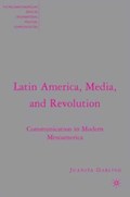 Latin America, Media, and Revolution | J. Darling | 