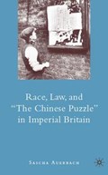 Race, Law, and "The Chinese Puzzle" in Imperial Britain | S. Auerbach | 
