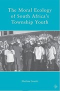 The Moral Ecology of South Africa's Township Youth | S. Swartz | 