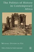 The Politics of History in Contemporary Africa | Michael Onyebuchi Eze | 