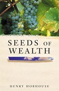 Seeds of Wealth | Henry Hobhouse | 