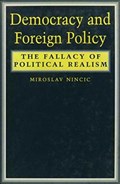 Democracy and Foreign Policy | Miroslav Nincic | 