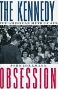 The Kennedy Obsession | John Hellmann | 