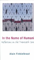 In the Name of Humanity | Alain Finkielkraut | 