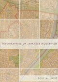 Topographies of Japanese Modernism | Seiji Lippit | 