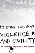 Violence and Civility | Etienne Balibar ; G. M. Goshgarian | 